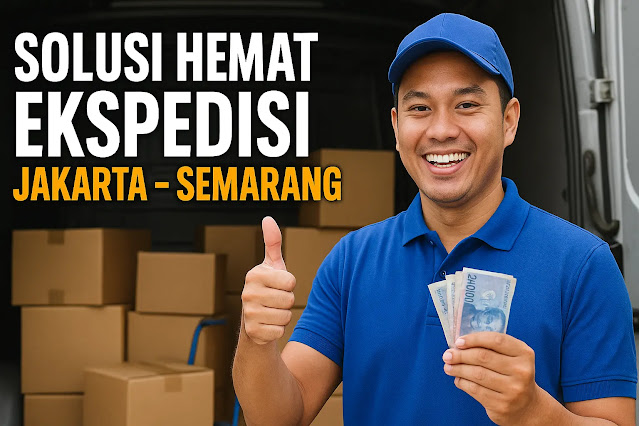 Biaya Ekspedisi dari Jakarta ke Semarang 2025: Perbandingan & Solusi Hemat